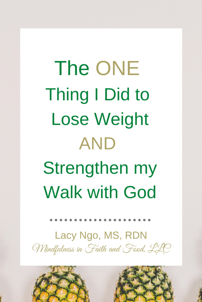 Mindful Eating: The One thing I did to lose weight and strengthen my walk with 