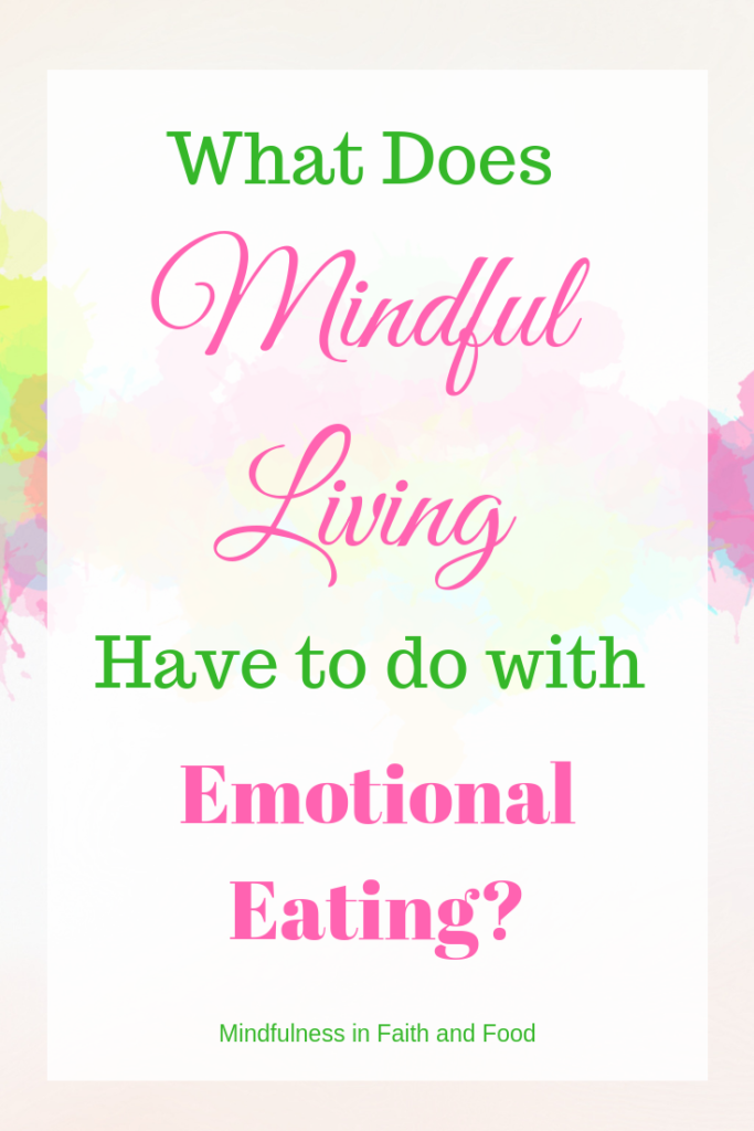 what does mindful eating AND mindful LIVNG have to do with emotional eating, health, weight loss, and wellness