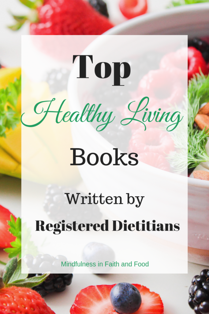 Healthy living and healthy eating books by registered dietitians: From mindful eating and meal planning, to recipes nutrition tips, these health and wellness books have you covered