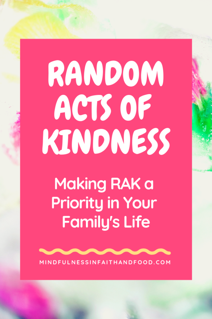 Making Random Acts of Kindness or RAK a priority in your life plus a free downloadable Random Acts of Kindness planner and RAK cards