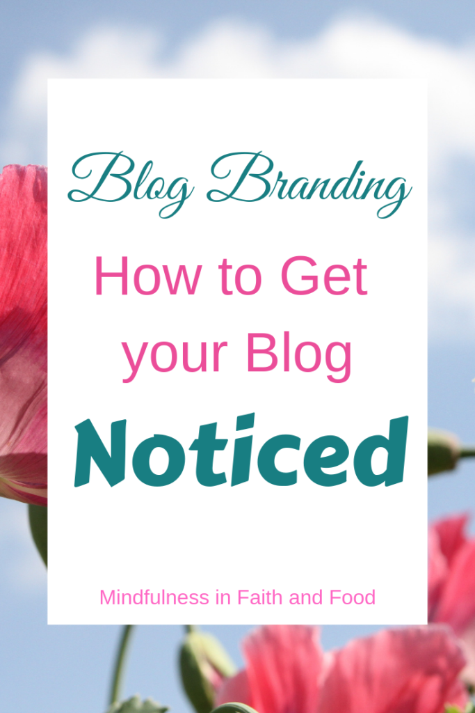 Blog branding: How to get your blog noticed- How to grow your blog by helping others to find and remember your blog