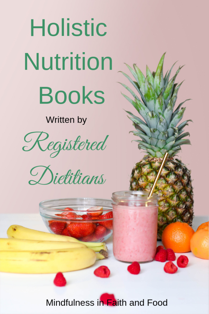 Holistic nutrition (mind, body, spirit) books written by registerted dietitians
